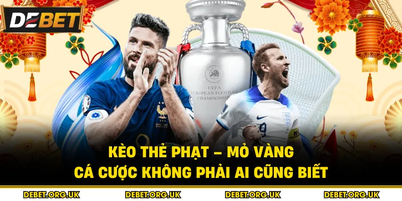Kèo Thẻ Phạt – Mỏ Vàng Cá Cược Không Phải Ai Cũng Biết